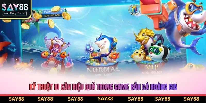 Kỹ thuật đi săn hiệu quả trong game bắn cá Hoàng Gia