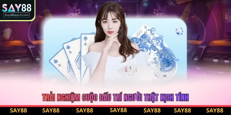 Trải nghiệm cuộc đấu trí người thật kịch tính
