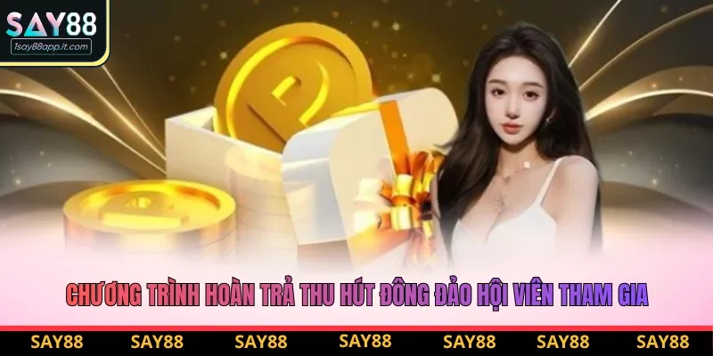 Chương trình hoàn trả thu hút đông đảo hội viên tham gia