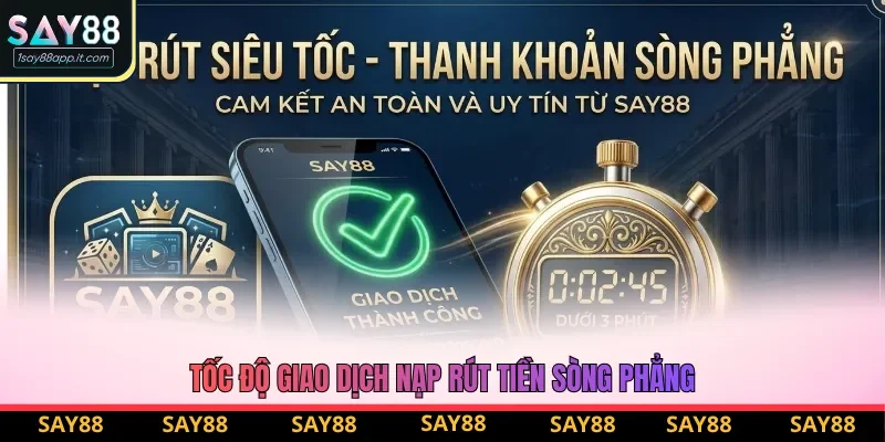 Tốc độ nạp rút siêu tốc, không lỗi chỉ có tại Say88