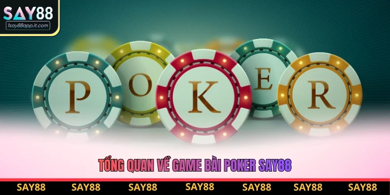 Đôi nét giới thiệu về Poker Say88