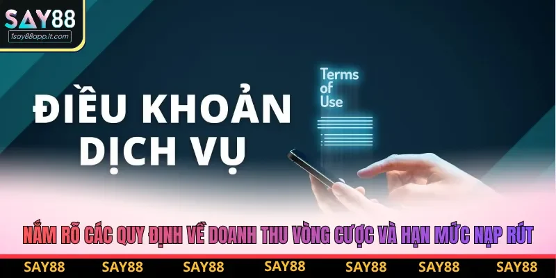 Nắm rõ các quy định về doanh thu vòng cược và hạn mức nạp rút