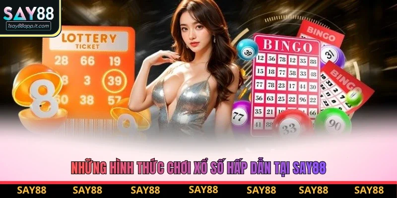 Những hình thức chơi xổ số hấp dẫn tại Say88