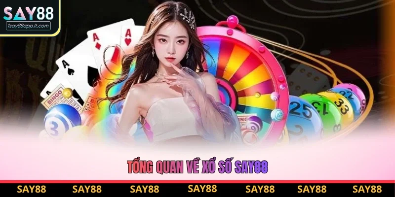 Đôi nét giới thiệu về sảnh xổ số Say88